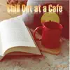 Cafe BGM - Chill Out at a Cafe